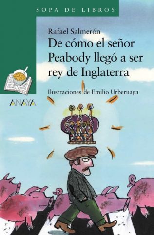 DE CÓMO EL SEÑOR PEABODY LLEGÓ A SER REY DE INGLATERRA (ANAYA)