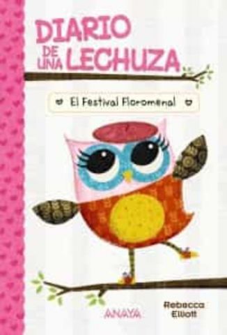 DIARIO DE UNA LECHUZA 1. EL FESTIVAL FLOROMENAL (ANAYA)