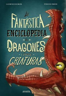 LA FANTÁSTICA ENCICLOPEDIA DE DRAGONES Y OTRAS CRIATURAS (ANAYA)