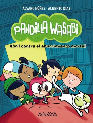 PANDILLA WASABI 1. ABRIL CONTRA EL ABURRIMIENTO MORTAL (ANAYA)