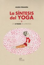 LA SÍNTESIS DEL YOGA. LOS 8 PASOS DE LA PRÁCTICA