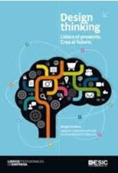 DESIGN THINKING LIDERA EL PRESENTE. CREA EL FUTURO