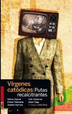 VIRGENES CATÓDICAS. PUTAS RECALCITRANTES