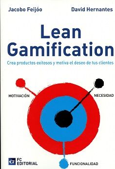 LEAN GAMIFICATION. CREA PRODUCTOS EXITOSOS Y MOTIV