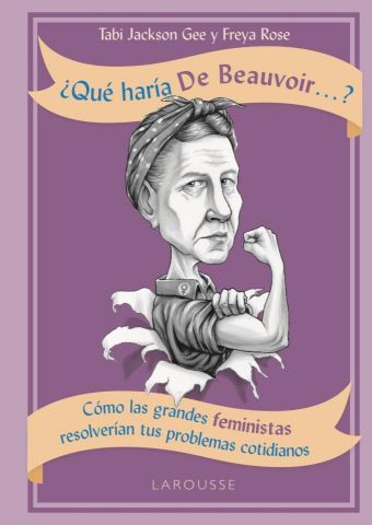 ¿QUÉ HARÍA DE BEAUVOIR...? (LAROUSSE)