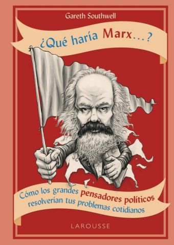 ¿QUÉ HARÍA MARX...? (LAROUSSE)