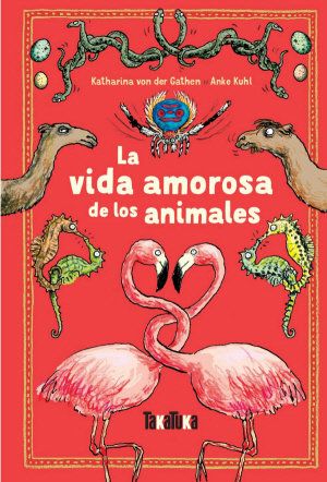 LA VIDA AMOROSA DE LOS ANIMALES (TAKATUKA)