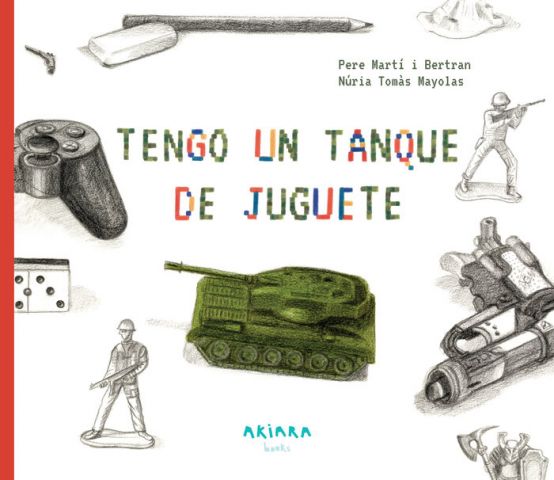 TENGO UN TANQUE DE JUGUETE (AKIARA BOOKS)