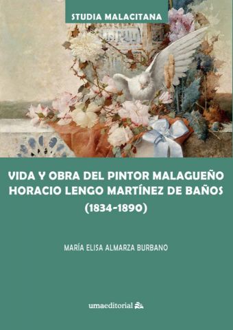 VIDA Y OBRA DEL PINTOR MALAGUEÑO HORACIO LEN (UMA)