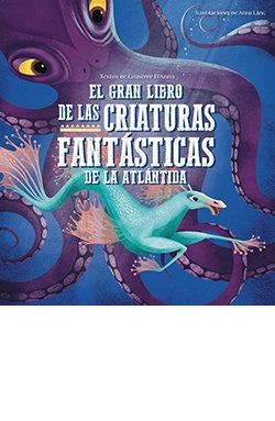 EL GRAN LIBRO DE LAS CRIATURAS FANTÁSTICAS DE LA A