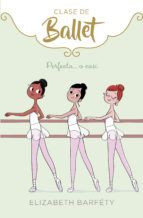 PERFECTA... O CASI. CLASE DE BALLET 2