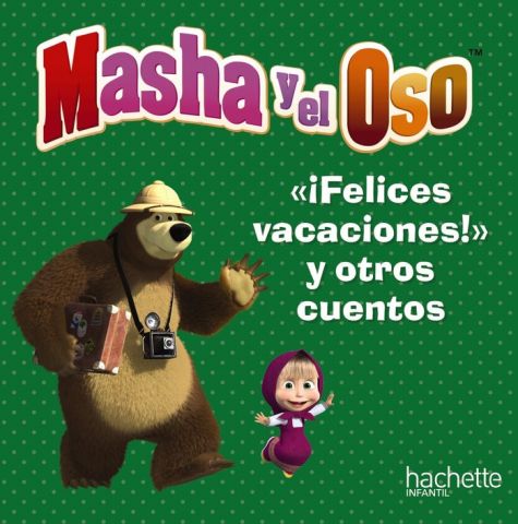 MASHA Y EL OSO. ¡FELICES VACACIONES! Y OTROS C.