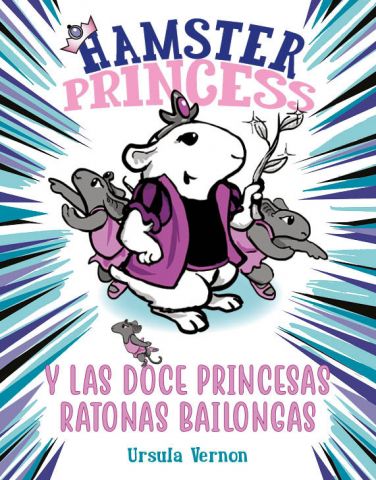 HAMSTER PRINCESS Y LAS DOCE PRINCESAS RATONAS BA.