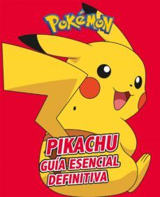 PIKACHU. GUÍA ESENCIAL DEFINITIVA (MONTENA)