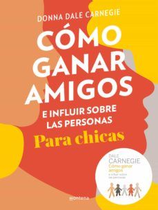 CÓMO GANAR AMIGOS E INFLUIR SOBRE LAS PERSONAS