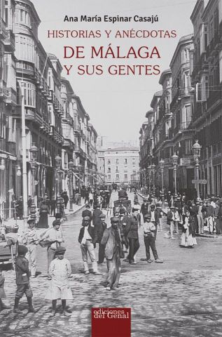 HISTORIA Y ANÉCDOTAS DE MÁLAGA Y SUS GENTES (GENAL