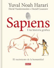 SAPIENS. EL NACIMIENTO DE LA HUMANIDAD VOL. I ED. GRÁFICA (DEBATE)