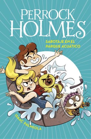 PERROCK HOLMES 14. SABOTAJE EN EL PARQUE ACUÁTICO