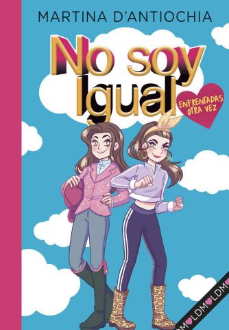 NO SOY IGUAL. ¡ENFRENTADAS OTRA VEZ! (MONTENA)