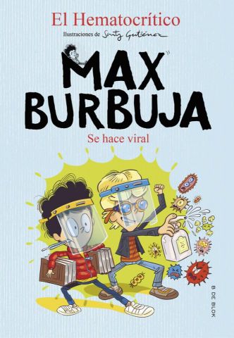 SE HACE VIRAL. MAX BURBUJA 3 (B DE BLOK)