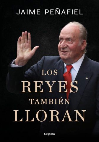 LOS REYES TAMBIÉN LLORAN (GRIJALBO)