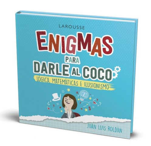 ENIGMAS PARA DARLE AL COCO. LÓGICA, MATEMÁTICAS