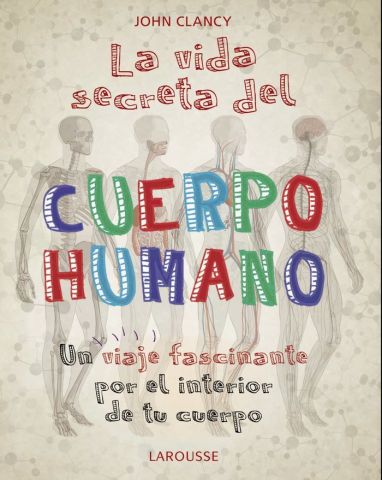 LA VIDA SECRETA DEL CUERPO HUMANO (LAROUSSE)