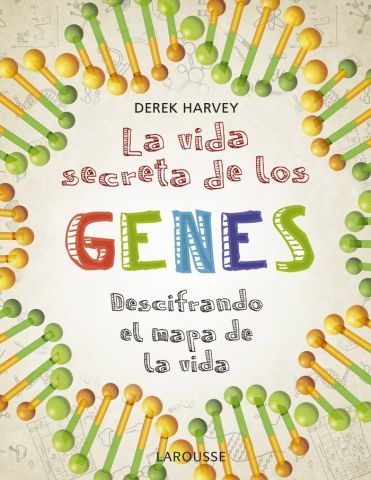 LA VIDA SECRETA DE LOS GENES (LAROUSSE)