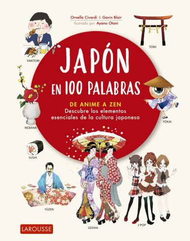 JAPÓN EN 100 PALABRAS (LAROUSSE)