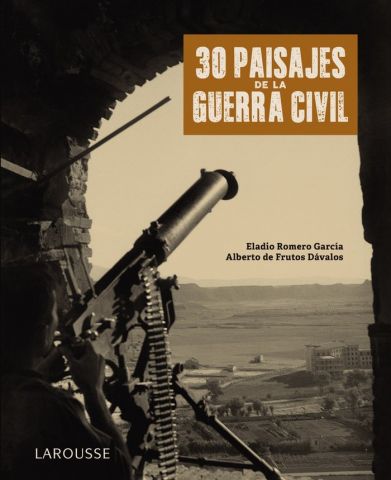 30 PAISAJES DE LA GUERRA CIVIL (LAROUSSE)