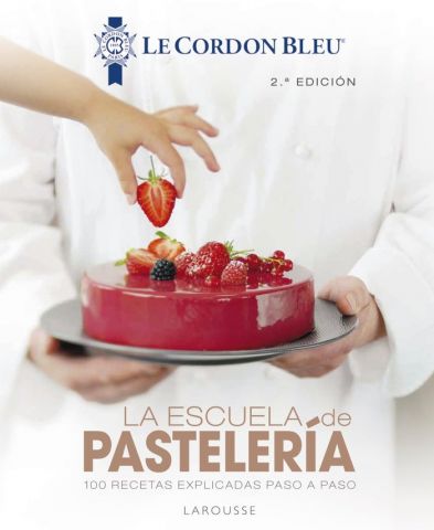 LA ESCUELA DE PASTELERÍA LE CORDON BLEU (LAROUSSE)