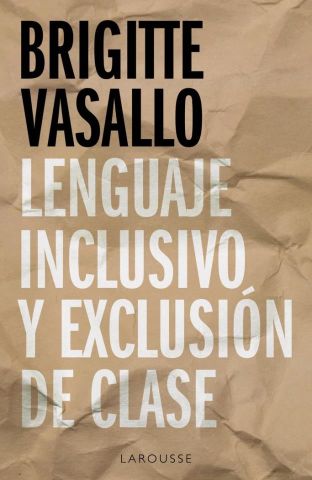 LENGUAJE INCLUSIVO Y EXCLUSIÓN DE CLASE (LAROUSSE)