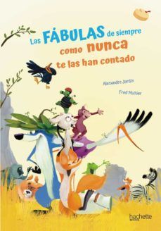 LAS FABULAS DE SIEMPRE COMO NUNCA TE LAS HAN CONTADO (HACHETTE)