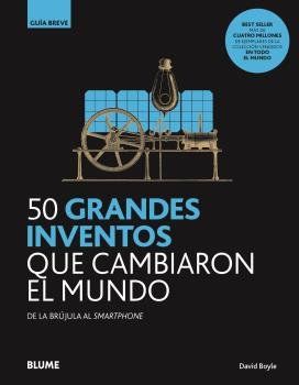 50 GRANDES INVENTOS QUE CAMBIARON EL MUNDO (BLUME)