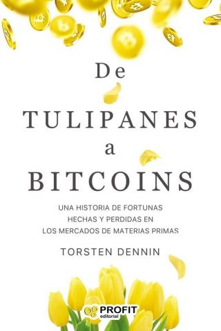 DE TULIPANES A BITCOINS (PROFIT)