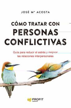 CÓMO TRATAR CON PERSONAS CONFLICTIVAS (PROFIT)