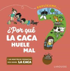 ¿POR QUÉ LA CACA HUELE MAL? (LAROUSSE)