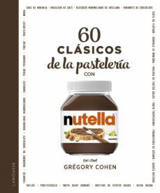 60 CLÁSICOS DE LA PASTELERÍA CON NUTELLA (LAROUSSE