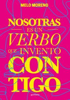 NOSOTRAS ES UN VERBO QUE INVENTO CONTIGO (MONTENA)