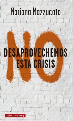 NO DESAPROVECHEMOS ESTA CRISIS (GALAXIA GUTEMBERG)