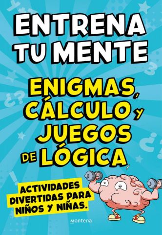 ENTRENA TU MENTE. ENIGMAS, CÁLCULO (MONTENA)