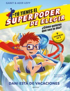 TÚ TIENES EL SUPERPODER DE ELEGIR. DANI ESTÁ DE VACACIONES