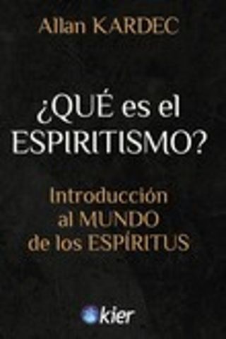 ¿QUÉ ES EL ESPIRITISMO? (KIER)