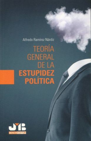 TEORÍA GENERAL DE LA ESTUPIDEZ POLÍTICA (JM BOSCH)