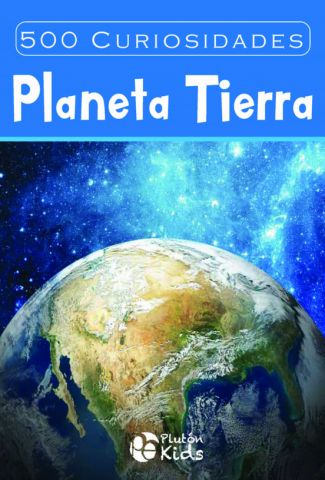 500 CURIOSIDADES. PLANETA TIERRA (PLUTÓN KIDS)