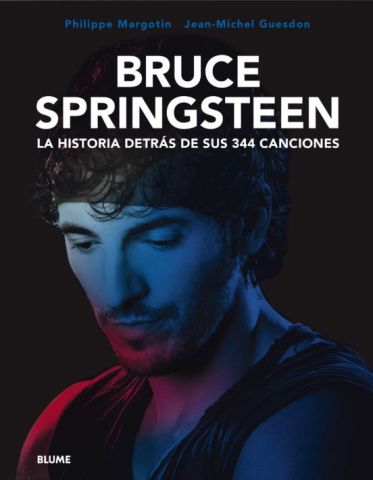 BRUCE SPRINGSTEEN. LA HISTORIA DETRÁS DE SUS 344 CANCIONES (BLUME)