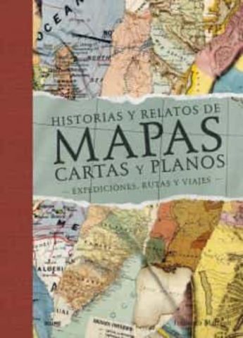 HISTORIAS Y RELATOS DE MAPAS, CARTAS Y PLANOS BLUME)