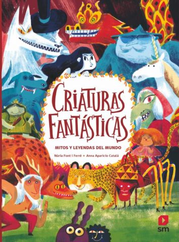 CRIATURAS FANTÁSTICAS. MITOS Y LEYENDAS DEL MUNDO (SM)