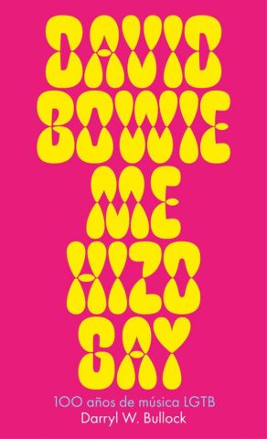 DAVID BOWIE ME HIZO GAY (MALPASO)