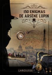 150 ENIGMAS DE ARSÈNE LUPIN (LAROUSSE)